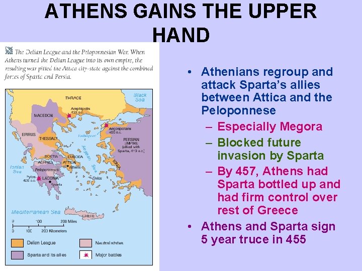 ATHENS GAINS THE UPPER HAND • Athenians regroup and attack Sparta’s allies between Attica ATHENS GAINS THE UPPER HAND • Athenians regroup and attack Sparta’s allies between Attica