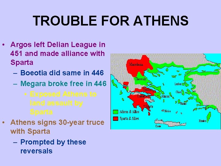 TROUBLE FOR ATHENS • Argos left Delian League in 451 and made alliance with TROUBLE FOR ATHENS • Argos left Delian League in 451 and made alliance with