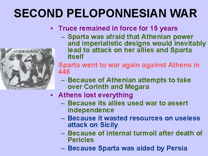 SECOND PELOPONNESIAN WAR • Truce remained in force for 15 years – Sparta was SECOND PELOPONNESIAN WAR • Truce remained in force for 15 years – Sparta was