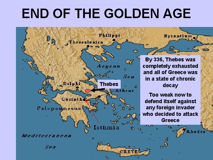 END OF THE GOLDEN AGE Thebes By 336, Thebes was completely Wasted itsexhausted Thebes END OF THE GOLDEN AGE Thebes By 336, Thebes was completely Wasted itsexhausted Thebes