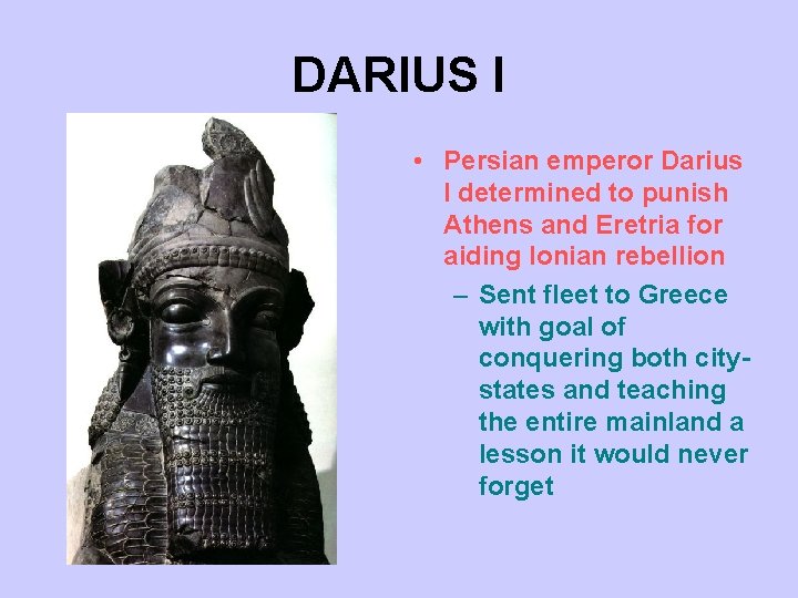 DARIUS I • Persian emperor Darius I determined to punish Athens and Eretria for DARIUS I • Persian emperor Darius I determined to punish Athens and Eretria for