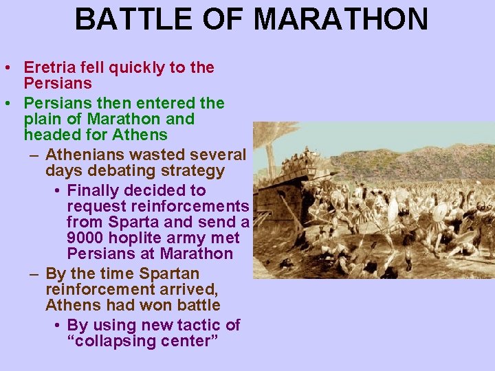 BATTLE OF MARATHON • Eretria fell quickly to the Persians • Persians then entered BATTLE OF MARATHON • Eretria fell quickly to the Persians • Persians then entered