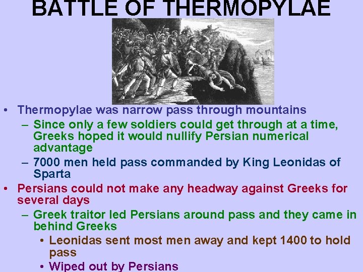 BATTLE OF THERMOPYLAE • Thermopylae was narrow pass through mountains – Since only a BATTLE OF THERMOPYLAE • Thermopylae was narrow pass through mountains – Since only a