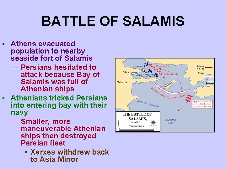 BATTLE OF SALAMIS • Athens evacuated population to nearby seaside fort of Salamis – BATTLE OF SALAMIS • Athens evacuated population to nearby seaside fort of Salamis –