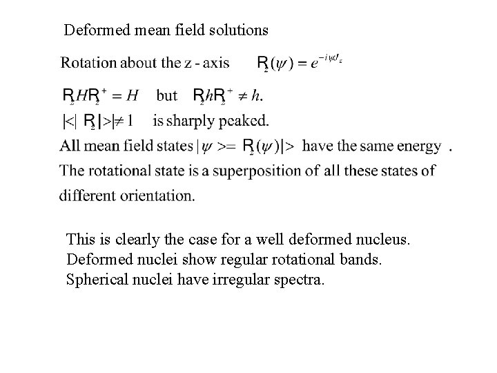 Deformed mean field solutions This is clearly the case for a well deformed nucleus.