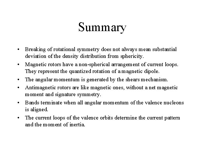 Summary • Breaking of rotational symmetry does not always mean substantial deviation of the