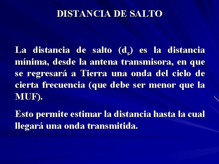 DISTANCIA DE SALTO La distancia de salto (ds) es la distancia mínima, desde la