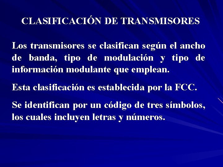 CLASIFICACIÓN DE TRANSMISORES Los transmisores se clasifican según el ancho de banda, tipo de