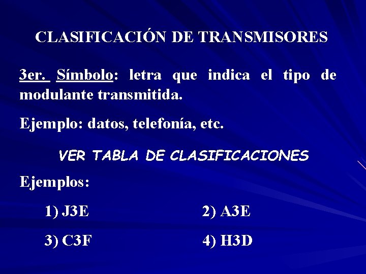 CLASIFICACIÓN DE TRANSMISORES 3 er. Símbolo: letra que indica el tipo de modulante transmitida.
