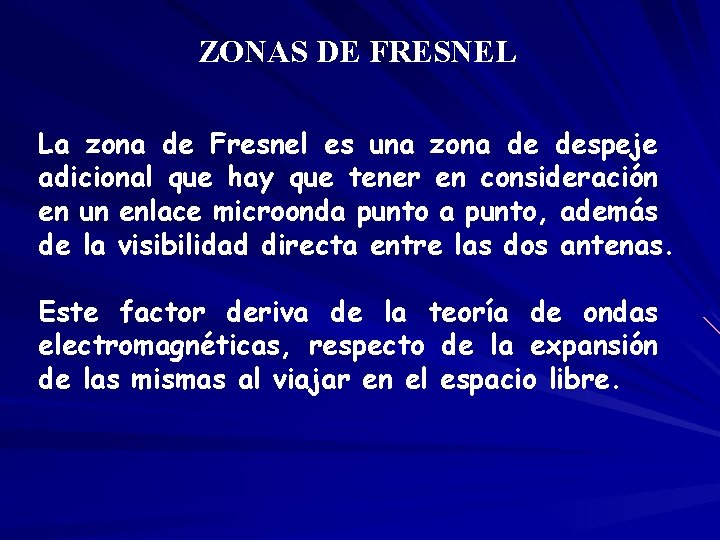 ZONAS DE FRESNEL La zona de Fresnel es una zona de despeje adicional que
