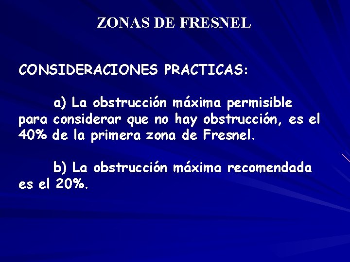 ZONAS DE FRESNEL CONSIDERACIONES PRACTICAS: a) La obstrucción máxima permisible para considerar que no