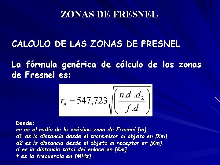ZONAS DE FRESNEL CALCULO DE LAS ZONAS DE FRESNEL La fórmula genérica de cálculo