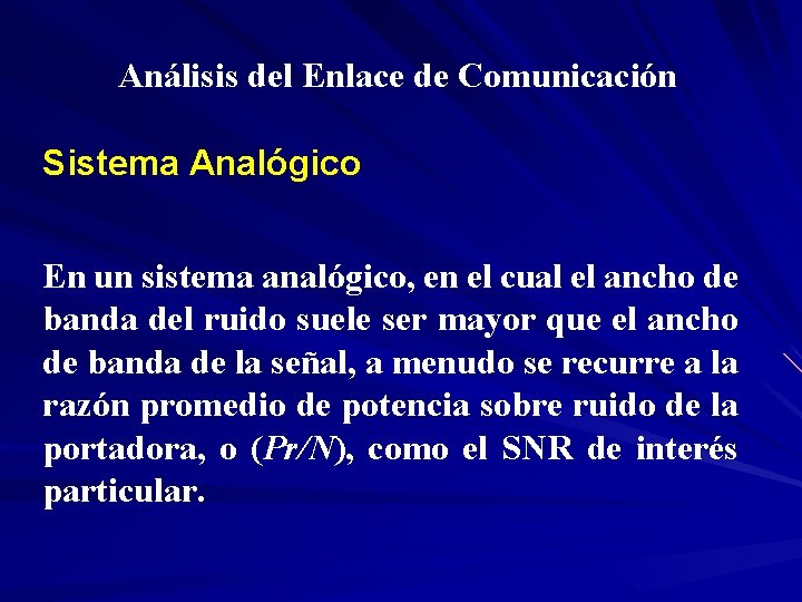 Análisis del Enlace de Comunicación Sistema Analógico En un sistema analógico, en el cual