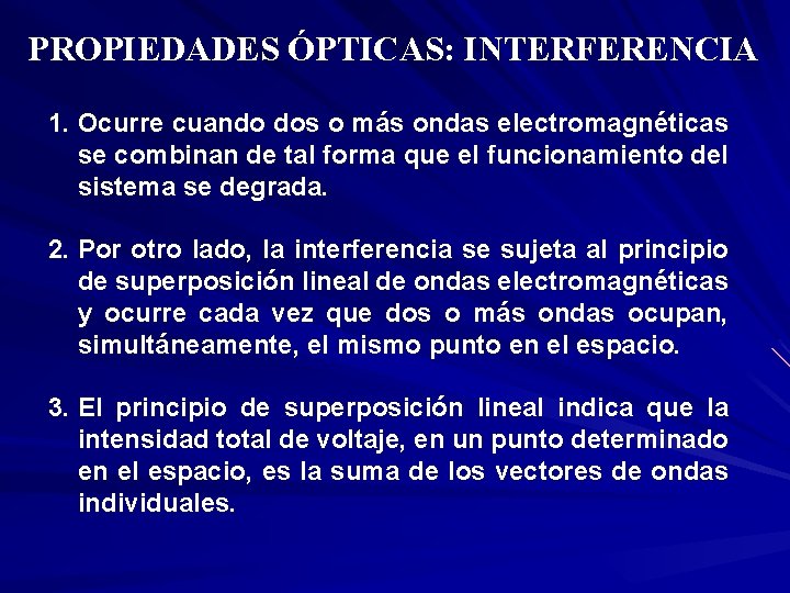 PROPIEDADES ÓPTICAS: INTERFERENCIA 1. Ocurre cuando dos o más ondas electromagnéticas se combinan de