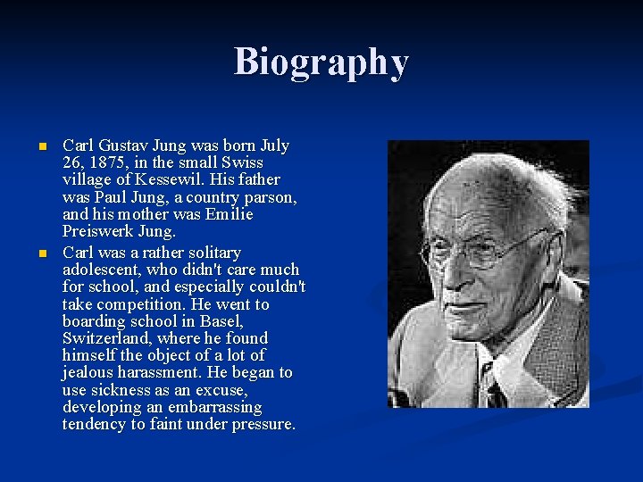 Biography n n Carl Gustav Jung was born July 26, 1875, in the small