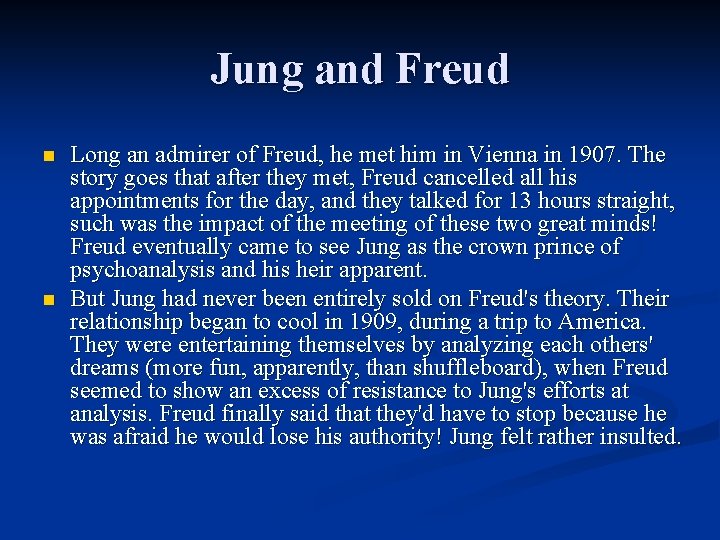 Jung and Freud n n Long an admirer of Freud, he met him in