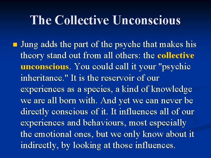 The Collective Unconscious n Jung adds the part of the psyche that makes his