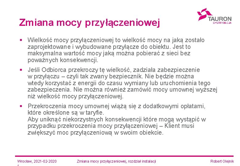 Zmiana mocy przyłączeniowej § Wielkość mocy przyłączeniowej to wielkość mocy na jaką zostało zaprojektowane