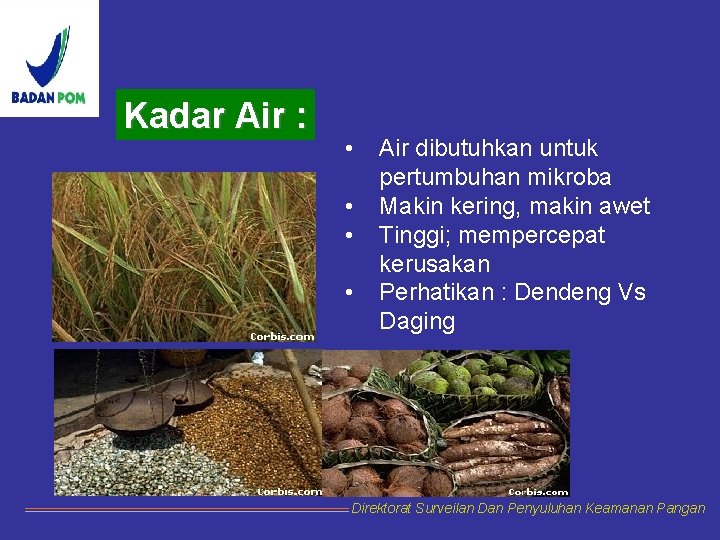 Kadar Air : • • Air dibutuhkan untuk pertumbuhan mikroba Makin kering, makin awet