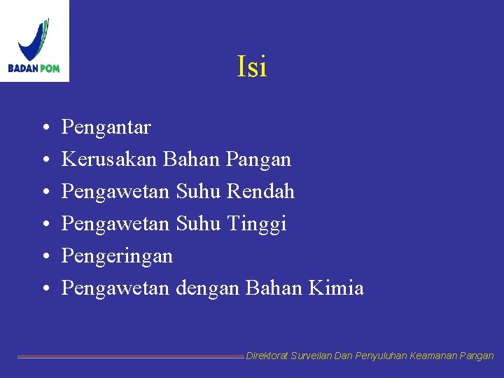 Isi • • • Pengantar Kerusakan Bahan Pangan Pengawetan Suhu Rendah Pengawetan Suhu Tinggi