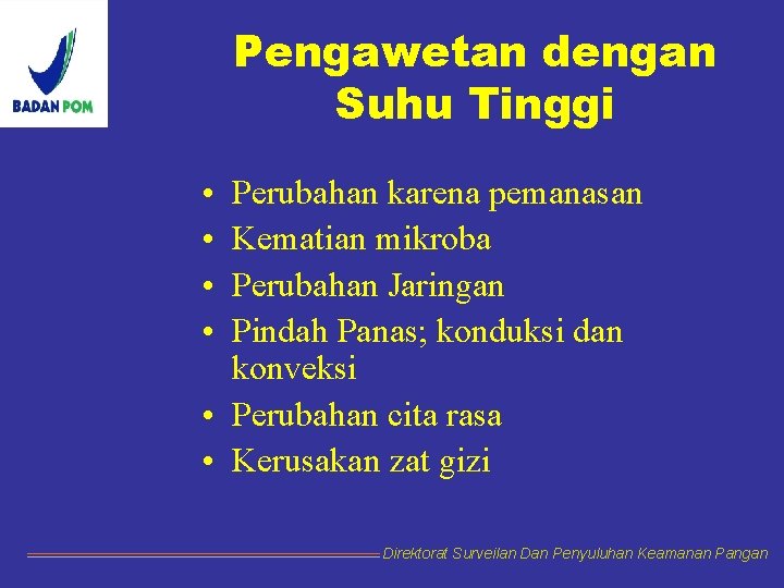 Pengawetan dengan Suhu Tinggi • • Perubahan karena pemanasan Kematian mikroba Perubahan Jaringan Pindah