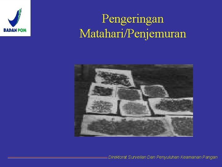 Pengeringan Matahari/Penjemuran Direktorat Surveilan Dan Penyuluhan Keamanan Pangan 