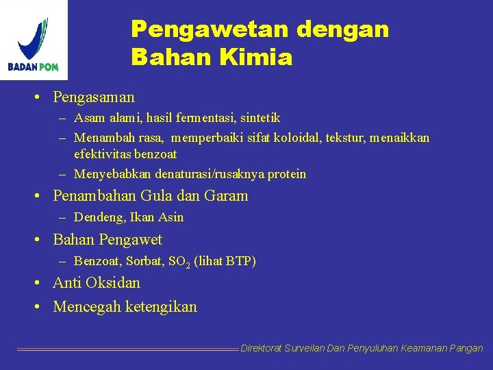 Pengawetan dengan Bahan Kimia • Pengasaman – Asam alami, hasil fermentasi, sintetik – Menambah