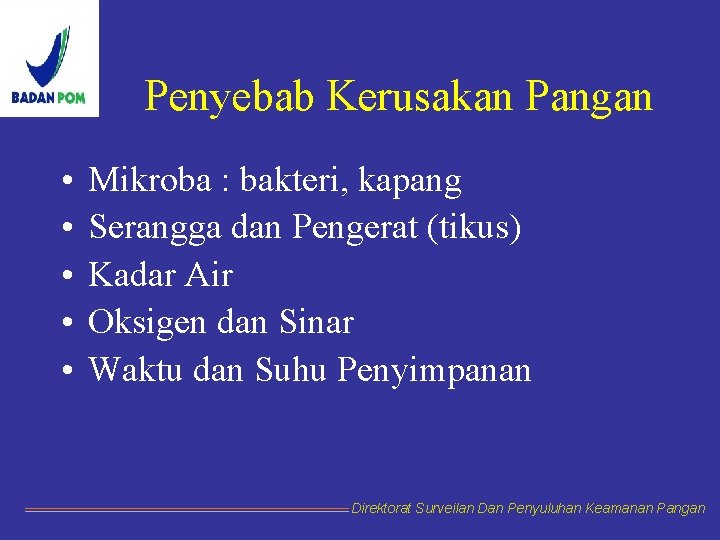 Penyebab Kerusakan Pangan • • • Mikroba : bakteri, kapang Serangga dan Pengerat (tikus)