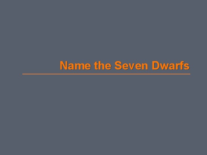 Name the Seven Dwarfs 