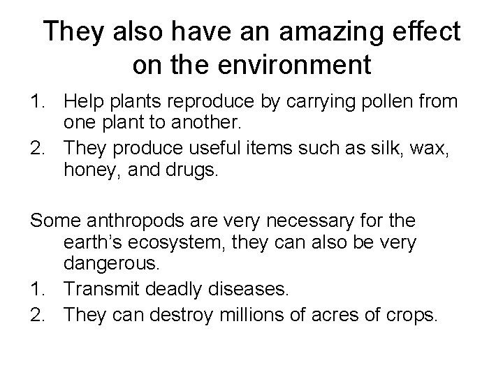 They also have an amazing effect on the environment 1. Help plants reproduce by They also have an amazing effect on the environment 1. Help plants reproduce by