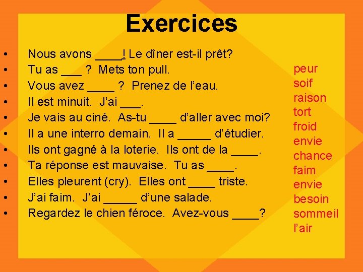 Exercices • • • Nous avons ____! Le dîner est-il prêt? Tu as ___