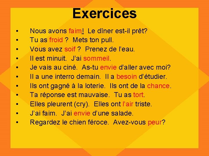 Exercices • • • Nous avons faim! Le dîner est-il prêt? Tu as froid