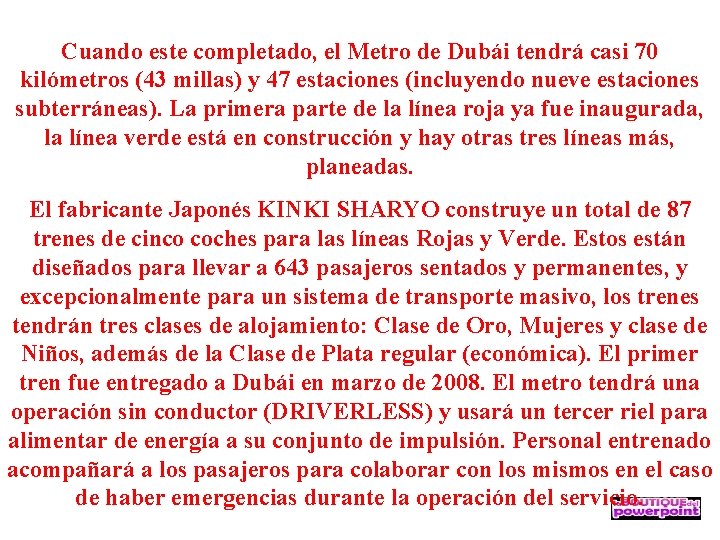 Cuando este completado, el Metro de Dubái tendrá casi 70 kilómetros (43 millas) y