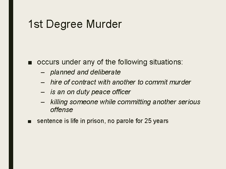 1 st Degree Murder ■ occurs under any of the following situations: – –