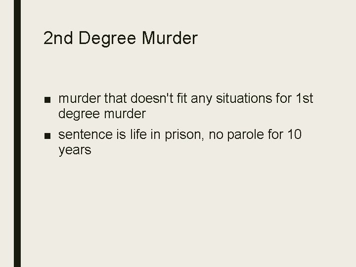 2 nd Degree Murder ■ murder that doesn't fit any situations for 1 st