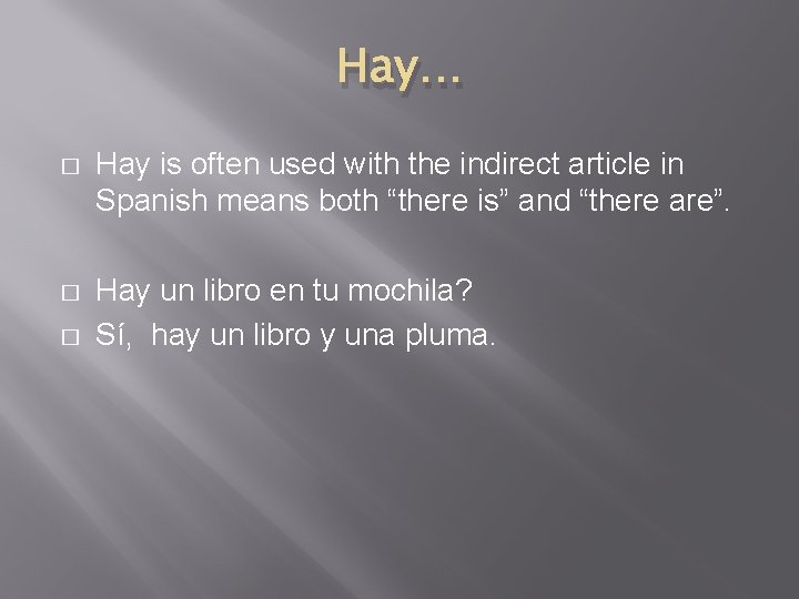 Hay… � Hay is often used with the indirect article in Spanish means both