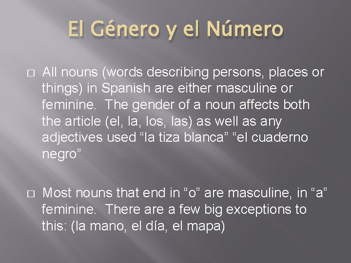 El Género y el Número � All nouns (words describing persons, places or things)