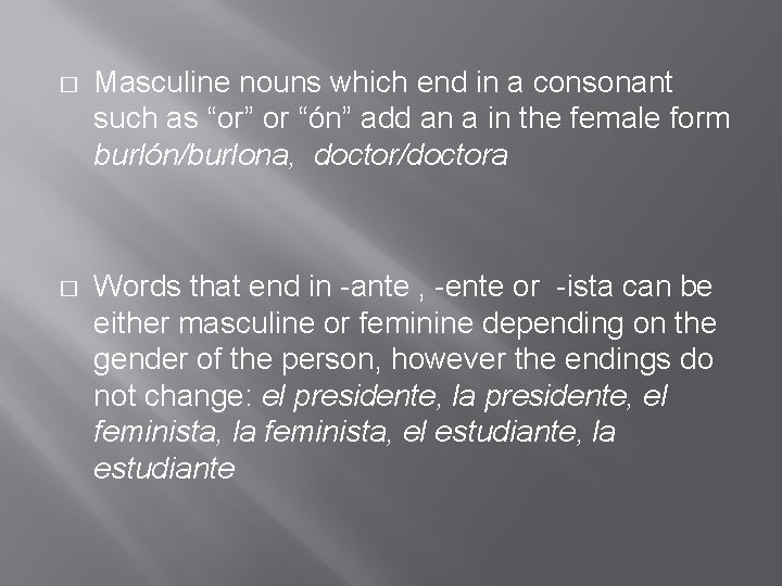 � Masculine nouns which end in a consonant such as “or” or “ón” add