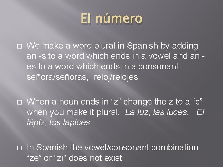 El número � We make a word plural in Spanish by adding an -s