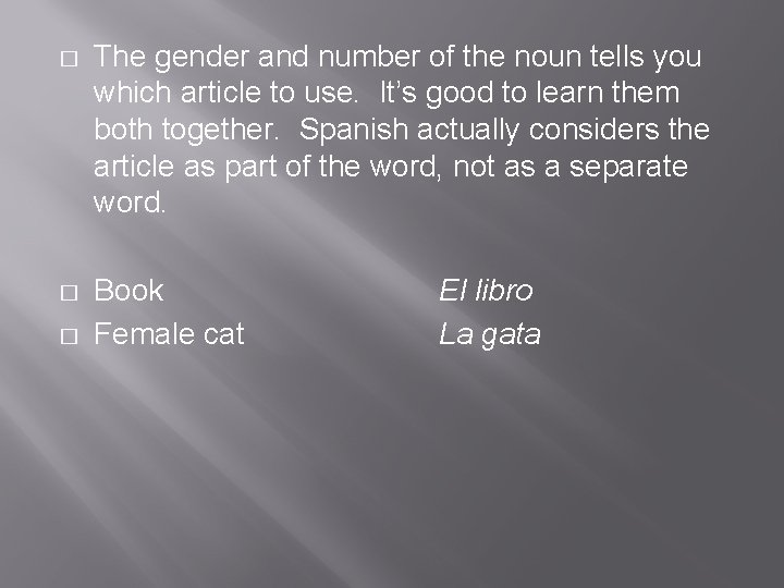 � The gender and number of the noun tells you which article to use.