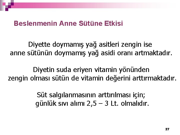 Beslenmenin Anne Sütüne Etkisi Diyette doymamış yağ asitleri zengin ise anne sütünün doymamış yağ