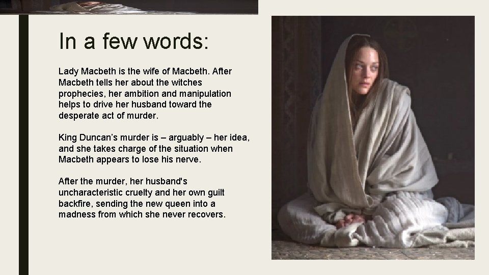 In a few words: Lady Macbeth is the wife of Macbeth. After Macbeth tells