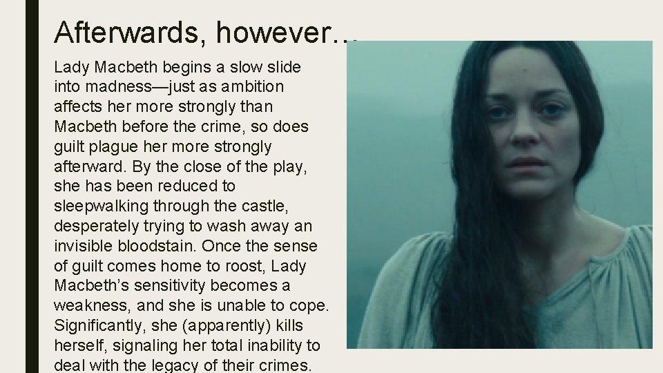 Afterwards, however… Lady Macbeth begins a slow slide into madness—just as ambition affects her