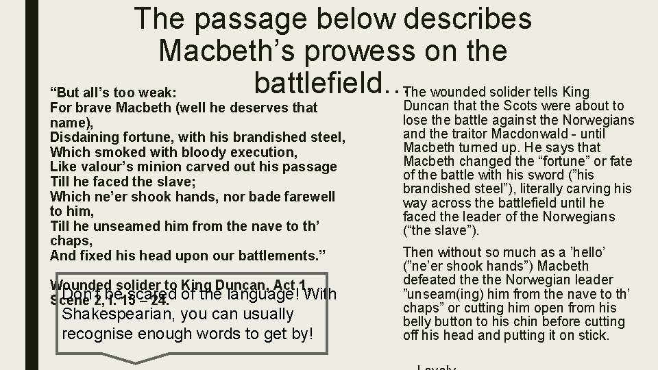 The passage below describes Macbeth’s prowess on the battlefield…The wounded solider tells King “But