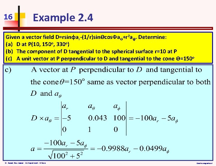 16 Example 2. 4 Given a vector field D=rsinφar-(1/r)sinѲcos. ФaѲ+r 2 aφ. Determine: (a)