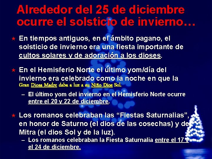 Slide 14 © 2003 By Default! Alrededor del 25 de diciembre ocurre el solsticio