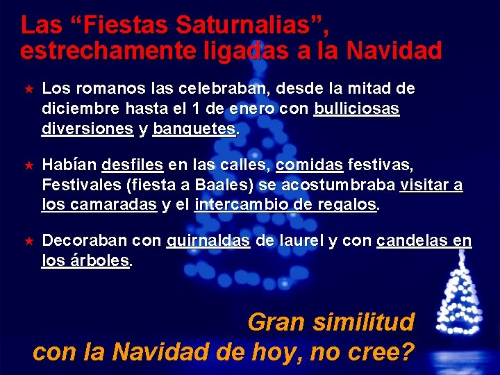 Slide 15 © 2003 By Default! Las “Fiestas Saturnalias”, estrechamente ligadas a la Navidad