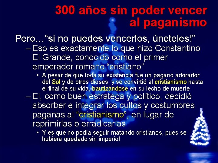 Slide 18 © 2003 By Default! 300 años sin poder vencer al paganismo Pero…“si