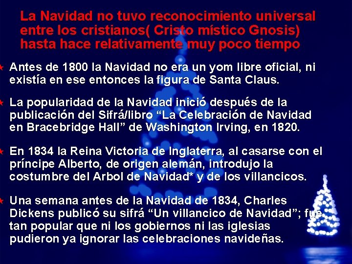 Slide 21 © 2003 By Default! La Navidad no tuvo reconocimiento universal entre los