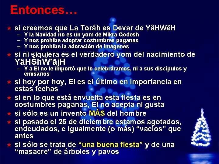 Slide 26 Entonces… © 2003 By Default! « si creemos que La Toráh es